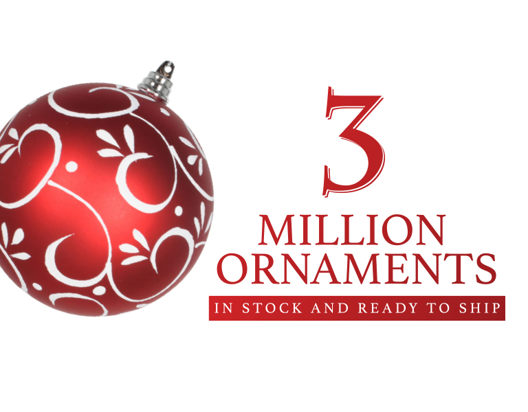 3 Million Ornaments in Stock and Ready to Ship